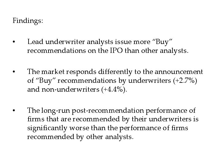 Findings: • Lead underwriter analysts issue more “Buy” recommendations on the IPO than other