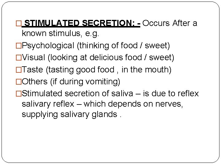 � STIMULATED SECRETION: - Occurs After a known stimulus, e. g. �Psychological (thinking of