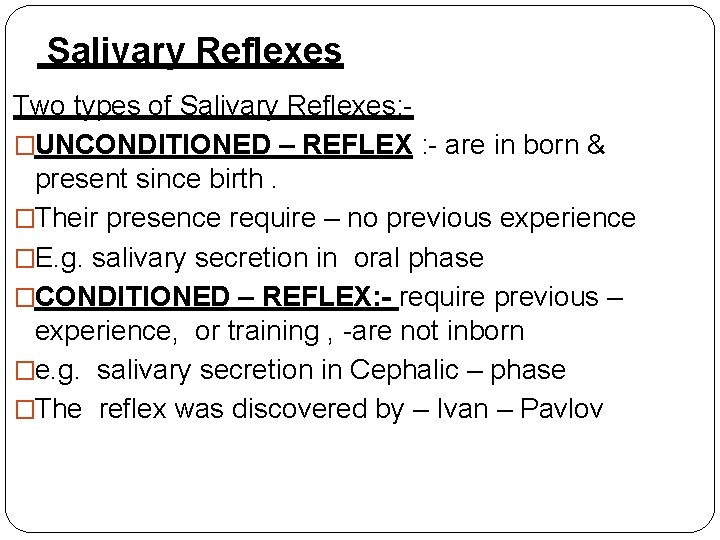 Salivary Reflexes Two types of Salivary Reflexes: �UNCONDITIONED – REFLEX : - are in