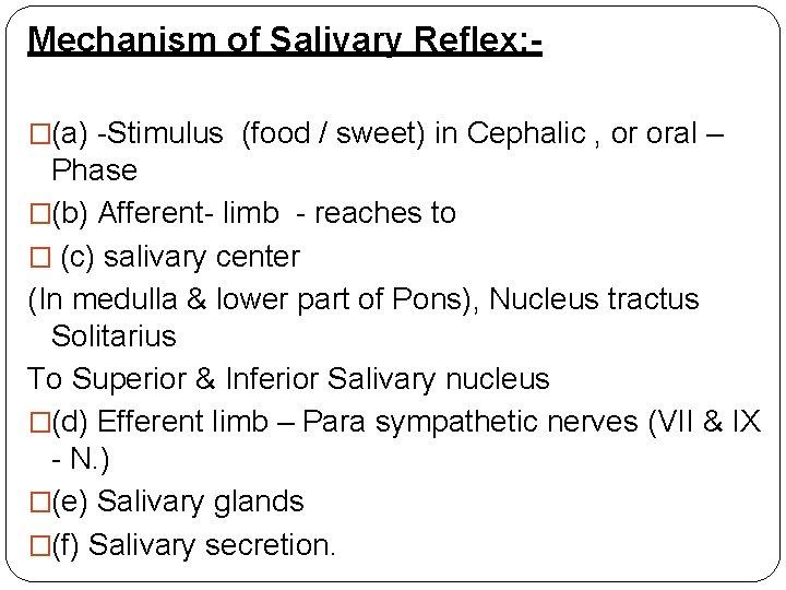 Mechanism of Salivary Reflex: �(a) -Stimulus (food / sweet) in Cephalic , or oral