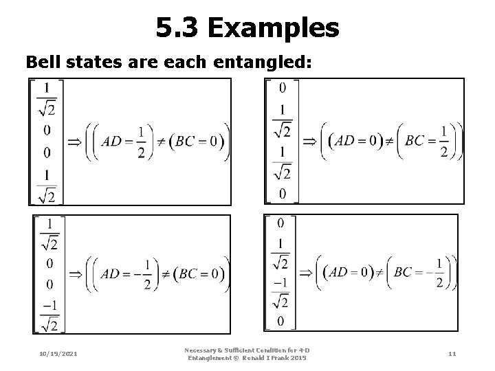 5. 3 Examples Bell states are each entangled: 10/19/2021 Necessary & Sufficient Condition for