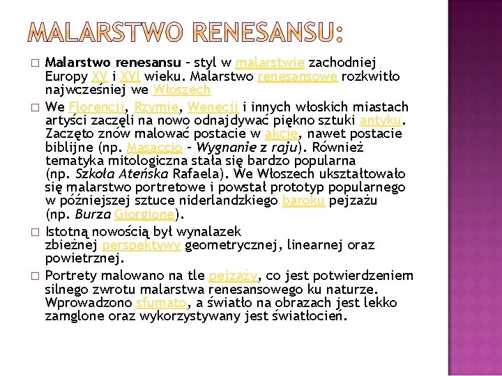 � � Malarstwo renesansu – styl w malarstwie zachodniej Europy XV i XVI wieku.