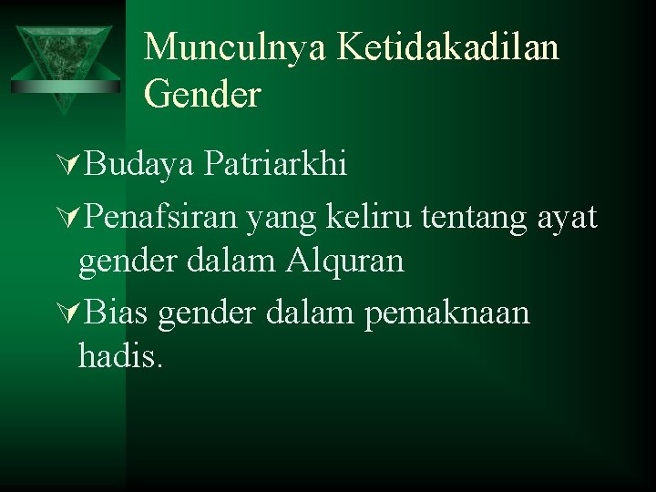 Munculnya Ketidakadilan Gender ÚBudaya Patriarkhi ÚPenafsiran yang keliru tentang ayat gender dalam Alquran ÚBias