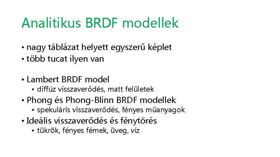 Analitikus BRDF modellek • nagy táblázat helyett egyszerű képlet • több tucat ilyen van