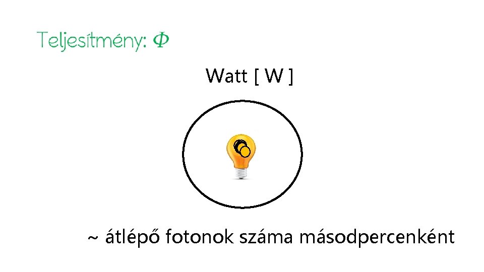 Watt [ W ] ~ átlépő fotonok száma másodpercenként 