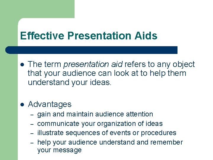 Effective Presentation Aids l The term presentation aid refers to any object that your