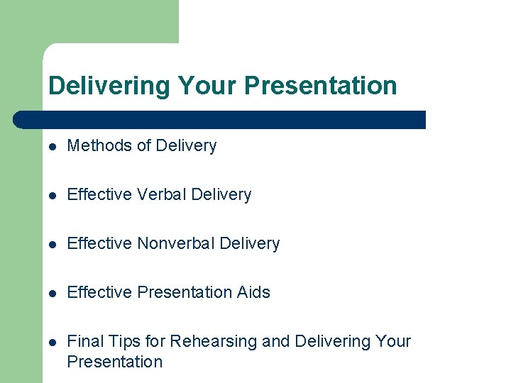 Delivering Your Presentation l Methods of Delivery l Effective Verbal Delivery l Effective Nonverbal