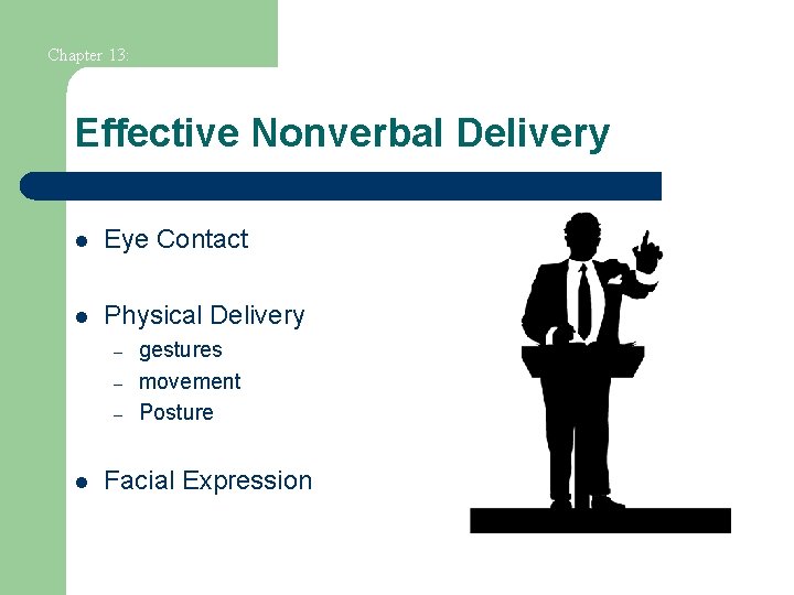 Chapter 13: Effective Nonverbal Delivery l Eye Contact l Physical Delivery – – –