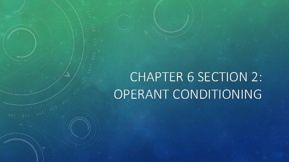 CHAPTER 6 SECTION 2: OPERANT CONDITIONING 