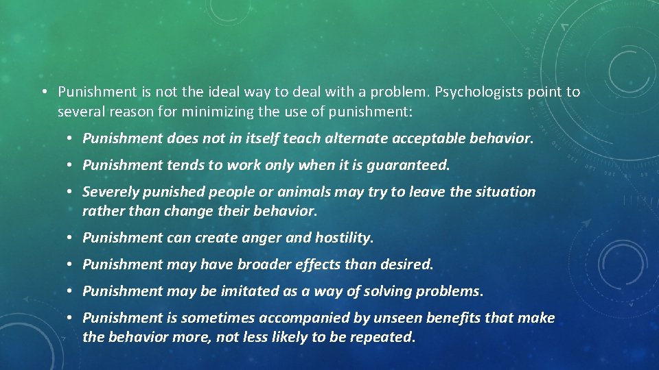  • Punishment is not the ideal way to deal with a problem. Psychologists