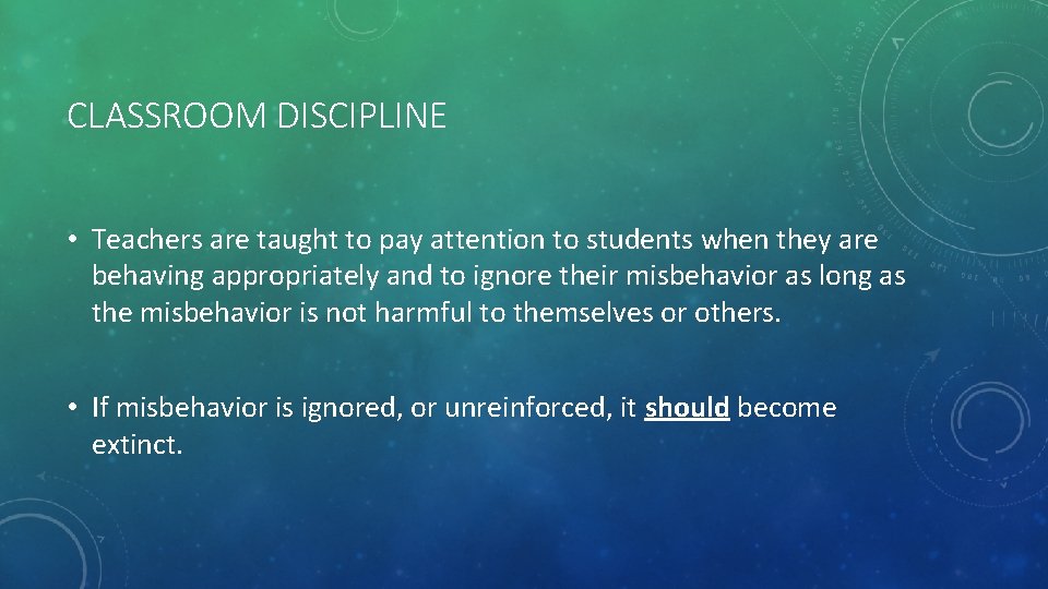 CLASSROOM DISCIPLINE • Teachers are taught to pay attention to students when they are