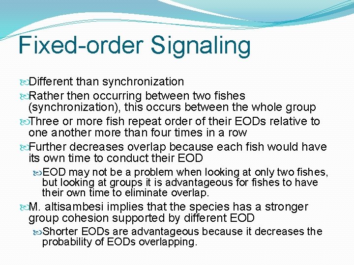 Fixed-order Signaling Different than synchronization Rather then occurring between two fishes (synchronization), this occurs