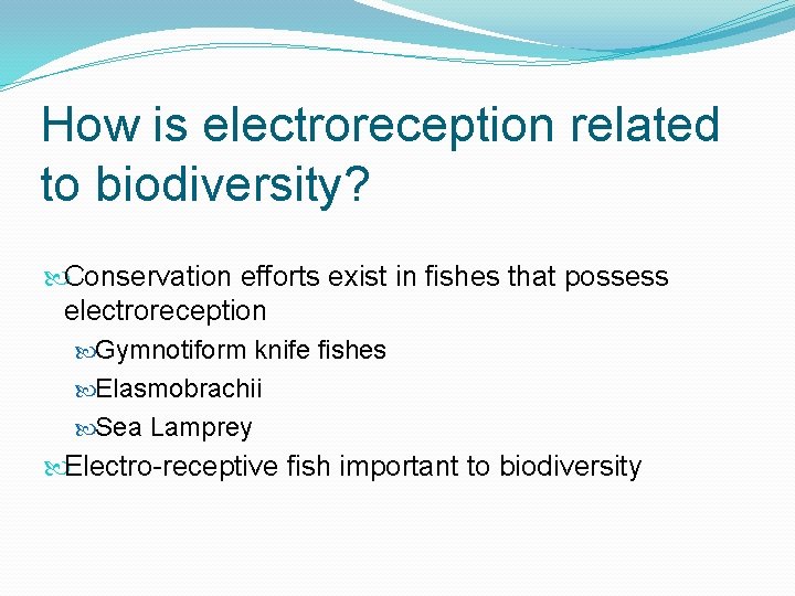 How is electroreception related to biodiversity? Conservation efforts exist in fishes that possess electroreception