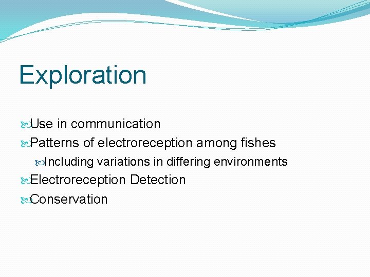 Exploration Use in communication Patterns of electroreception among fishes Including variations in differing environments