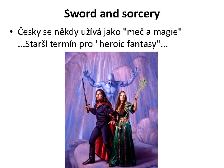 Sword and sorcery • Česky se někdy užívá jako "meč a magie". . .