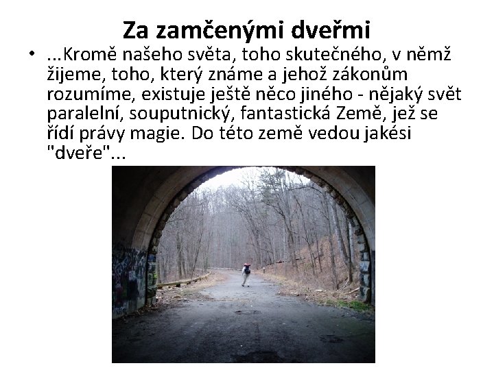 Za zamčenými dveřmi • . . . Kromě našeho světa, toho skutečného, v němž