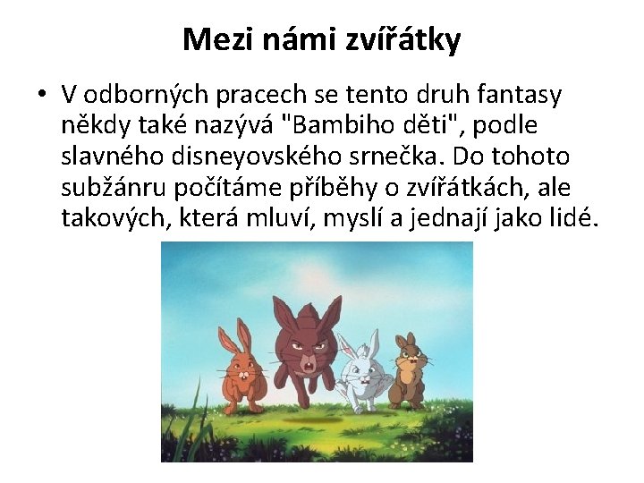 Mezi námi zvířátky • V odborných pracech se tento druh fantasy někdy také nazývá