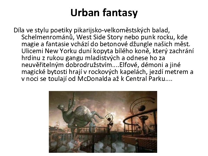 Urban fantasy Díla ve stylu poetiky pikarijsko-velkoměstských balad, Schelmenrománů, West Side Story nebo punk