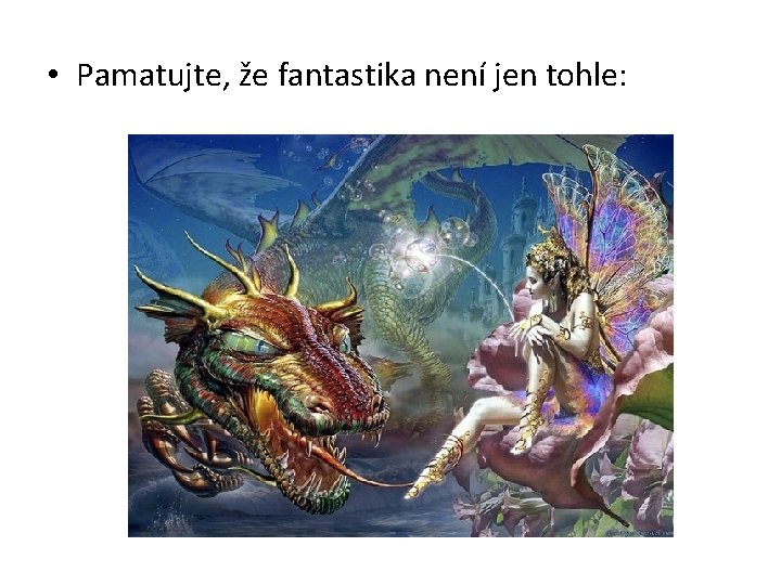  • Pamatujte, že fantastika není jen tohle: 