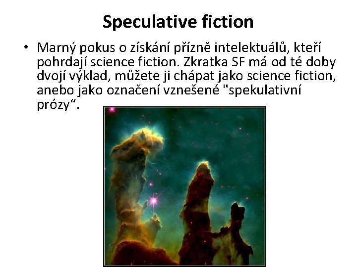 Speculative fiction • Marný pokus o získání přízně intelektuálů, kteří pohrdají science fiction. Zkratka