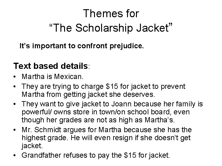 Themes for “The Scholarship Jacket” It’s important to confront prejudice. Text based details: •