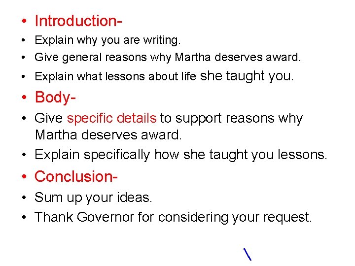  • Introduction • Explain why you are writing. • Give general reasons why