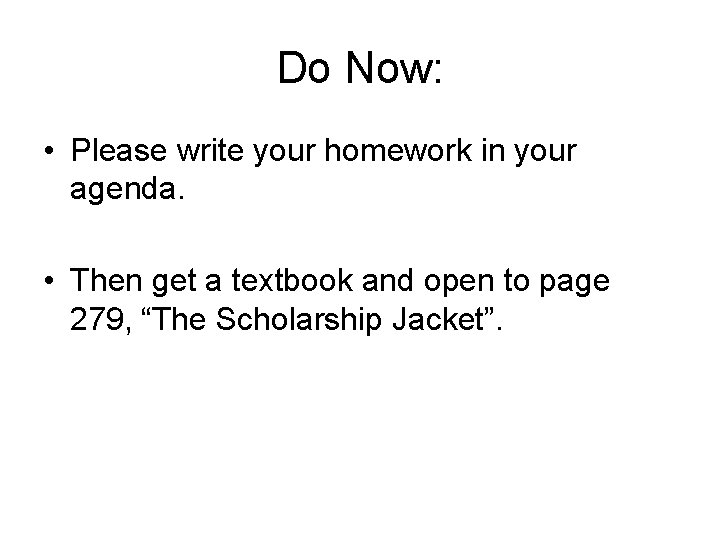 Do Now: • Please write your homework in your agenda. • Then get a
