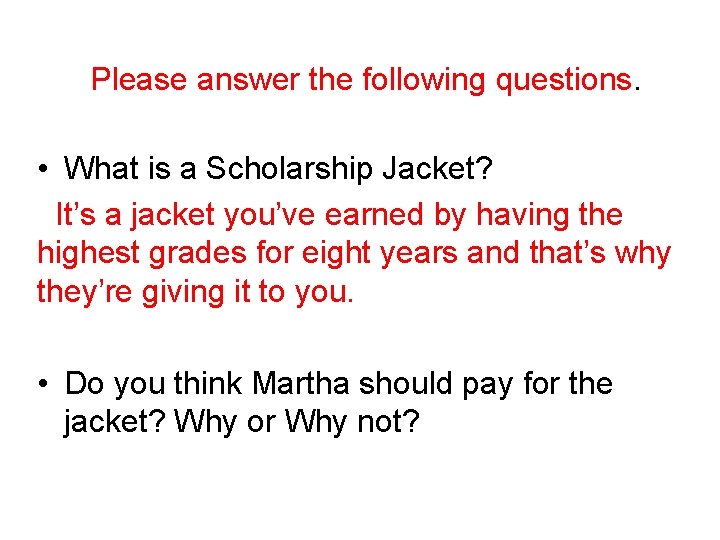 Please answer the following questions. • What is a Scholarship Jacket? It’s a jacket