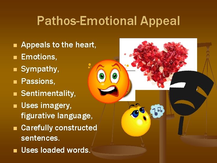 Pathos-Emotional Appeal n n n n Appeals to the heart, Emotions, Sympathy, Passions, Sentimentality, Pathos-Emotional Appeal n n n n Appeals to the heart, Emotions, Sympathy, Passions, Sentimentality,