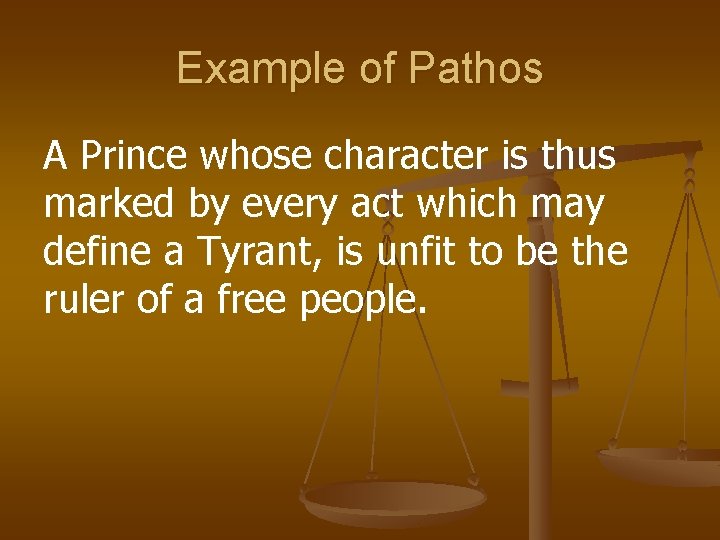 Example of Pathos A Prince whose character is thus marked by every act which Example of Pathos A Prince whose character is thus marked by every act which