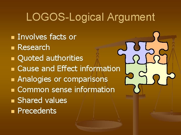 LOGOS-Logical Argument n n n n Involves facts or Research Quoted authorities Cause and LOGOS-Logical Argument n n n n Involves facts or Research Quoted authorities Cause and