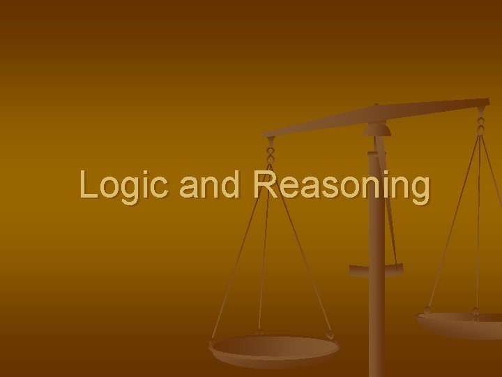 Logic and Reasoning Logic and Reasoning