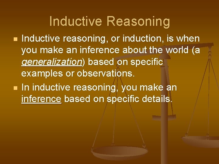 Inductive Reasoning n n Inductive reasoning, or induction, is when you make an inference Inductive Reasoning n n Inductive reasoning, or induction, is when you make an inference