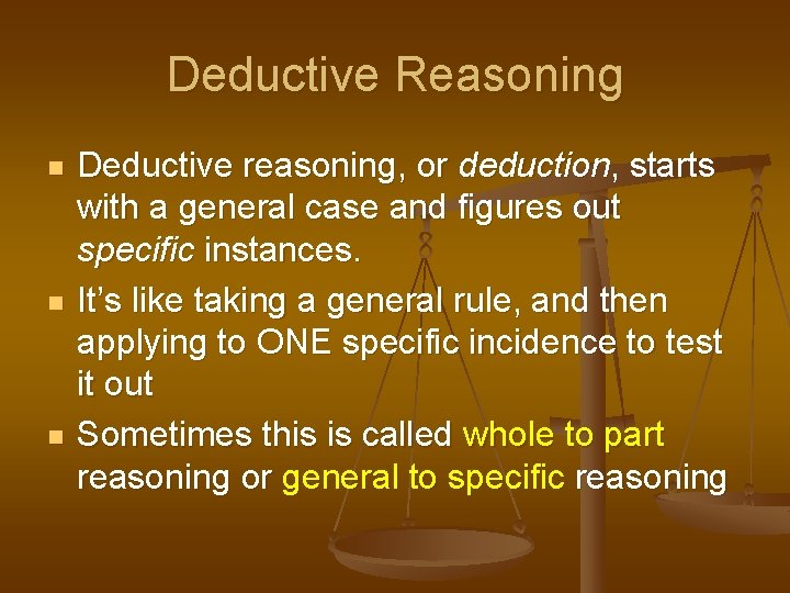 Deductive Reasoning n n n Deductive reasoning, or deduction, starts with a general case Deductive Reasoning n n n Deductive reasoning, or deduction, starts with a general case