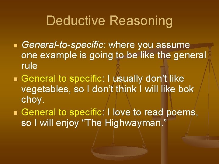 Deductive Reasoning n n n General-to-specific: where you assume one example is going to Deductive Reasoning n n n General-to-specific: where you assume one example is going to