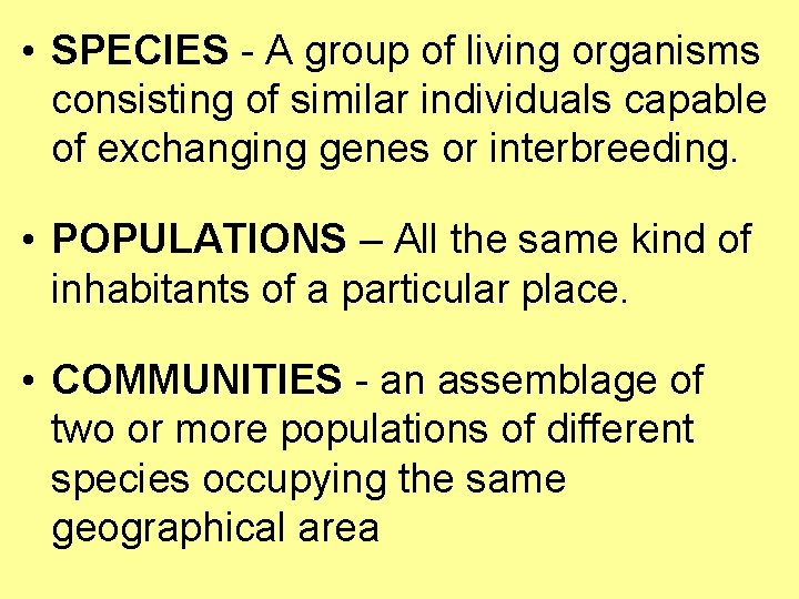  • SPECIES - A group of living organisms consisting of similar individuals capable