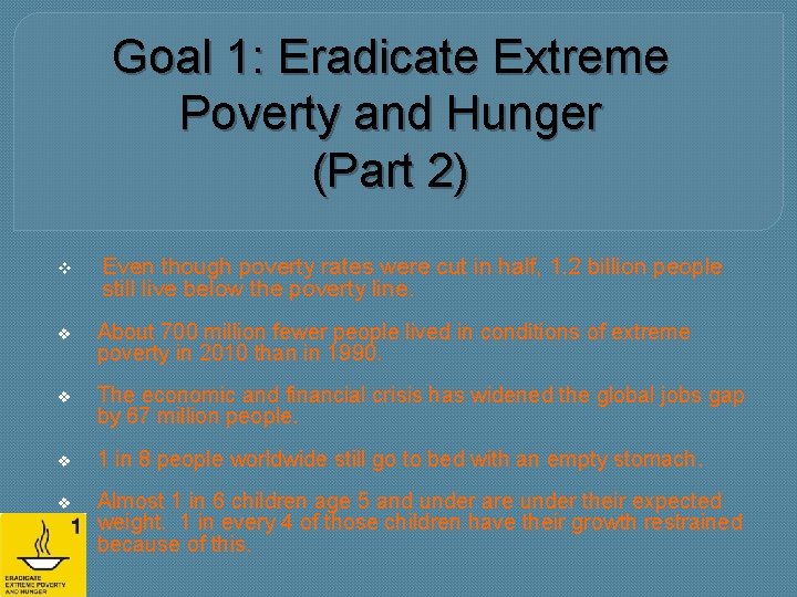 Goal 1: Eradicate Extreme Poverty and Hunger (Part 2) v Even though poverty rates