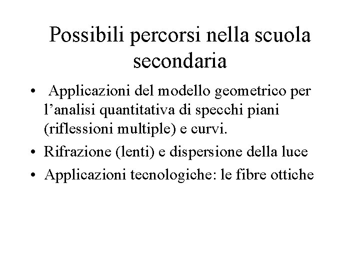 Possibili percorsi nella scuola secondaria • Applicazioni del modello geometrico per l’analisi quantitativa di