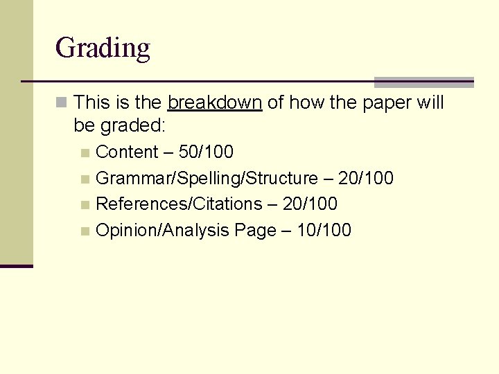 Grading n This is the breakdown of how the paper will be graded: Content