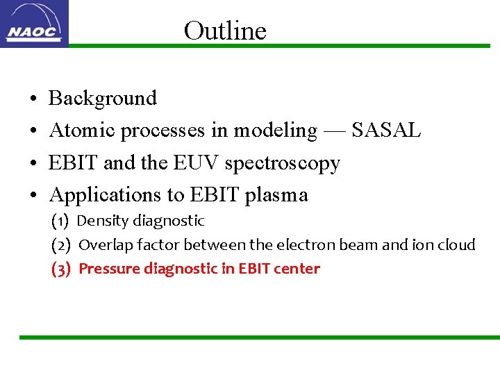 Outline • • Background Atomic processes in modeling — SASAL EBIT and the EUV