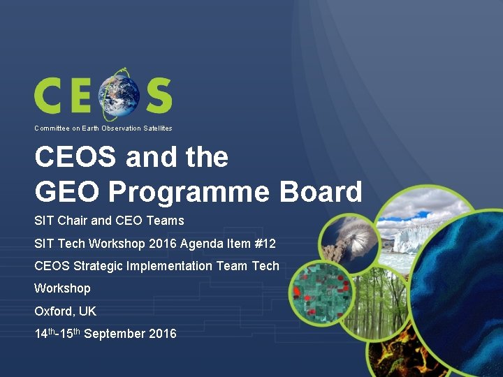 Committee on Earth Observation Satellites CEOS and the GEO Programme Board SIT Chair and