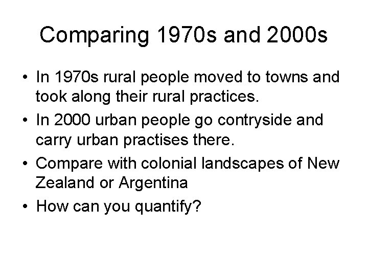 Comparing 1970 s and 2000 s • In 1970 s rural people moved to