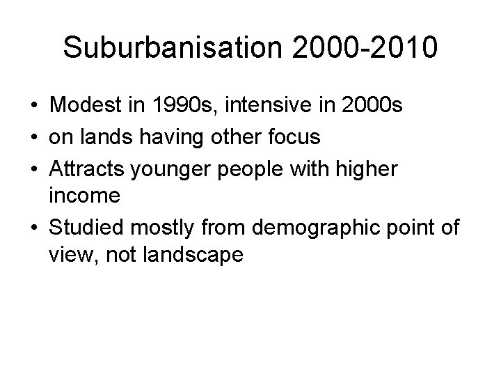 Suburbanisation 2000 -2010 • Modest in 1990 s, intensive in 2000 s • on