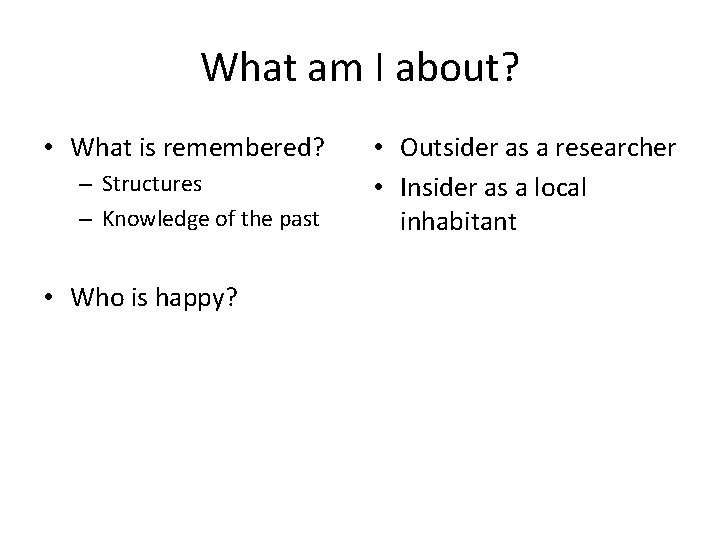 What am I about? • What is remembered? – Structures – Knowledge of the