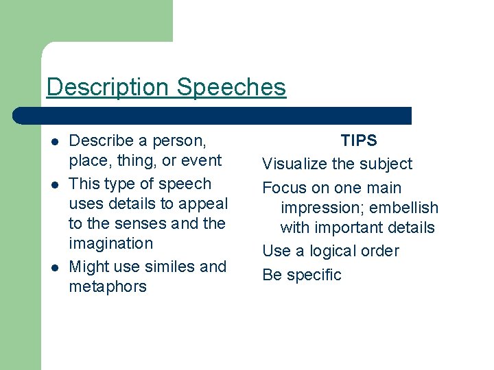 Description Speeches l l l Describe a person, place, thing, or event This type