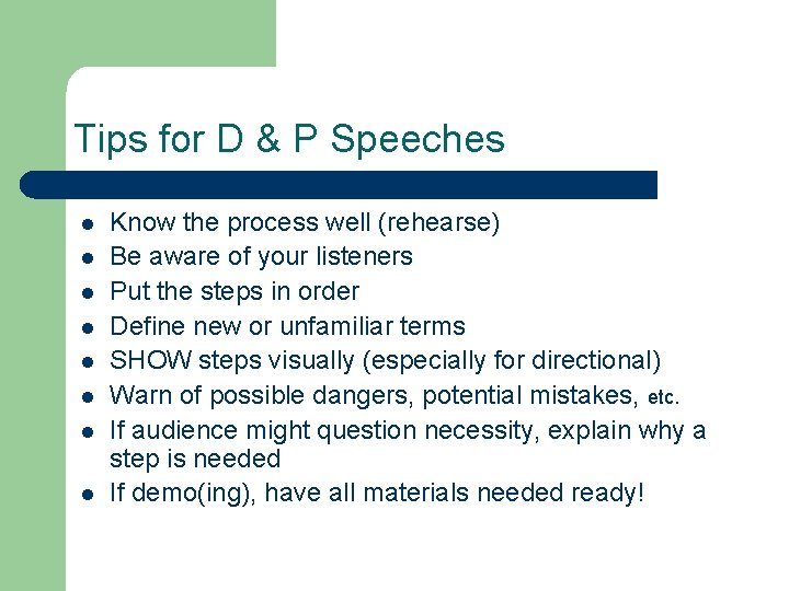 Tips for D & P Speeches l l l l Know the process well