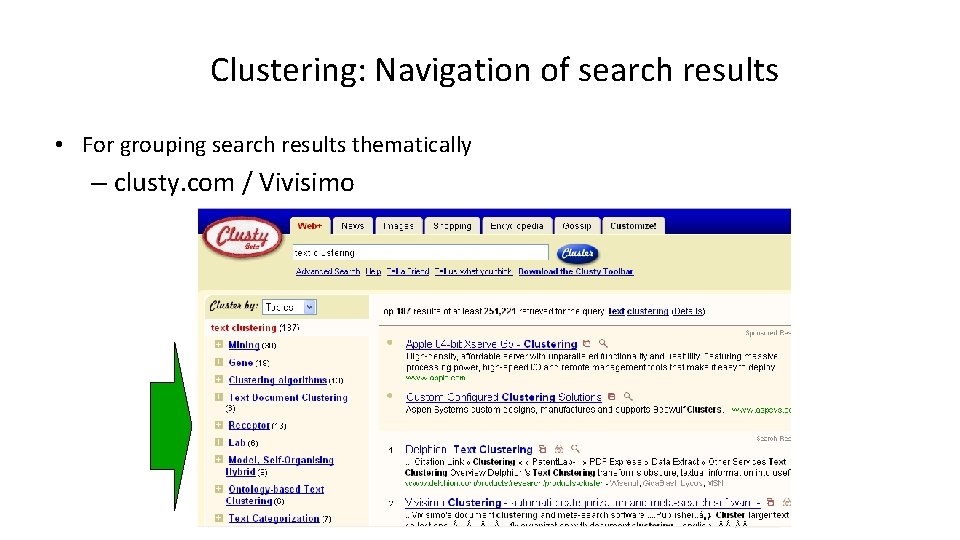 Clustering: Navigation of search results • For grouping search results thematically – clusty. com