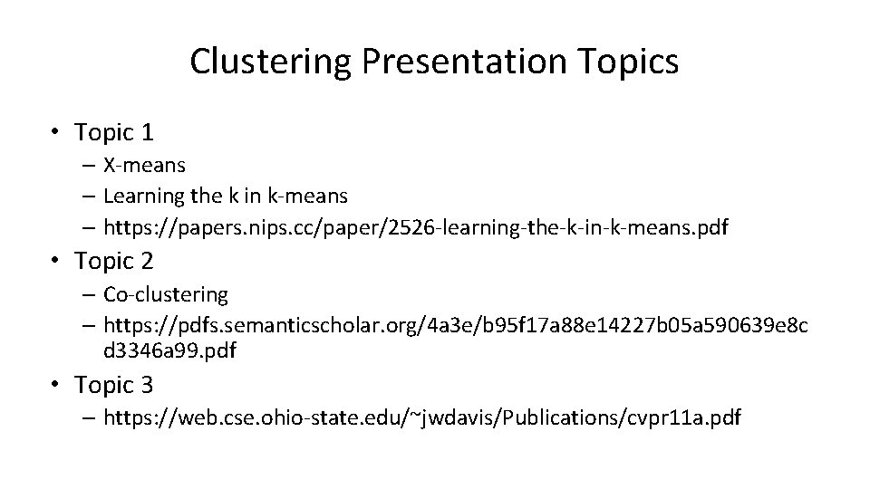 Clustering Presentation Topics • Topic 1 – X-means – Learning the k in k-means