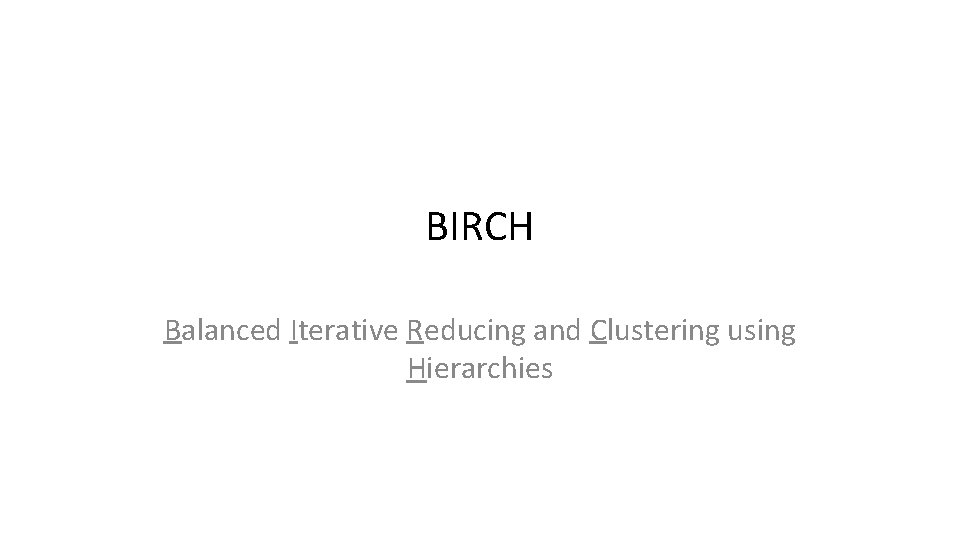 BIRCH Balanced Iterative Reducing and Clustering using Hierarchies 