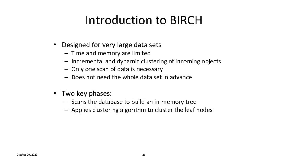 Introduction to BIRCH • Designed for very large data sets – – Time and